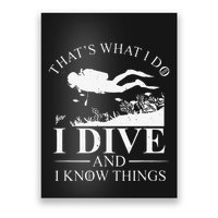 Funny I Dive And I Know Things Scuba Diver Gift Scuba Diving Poster