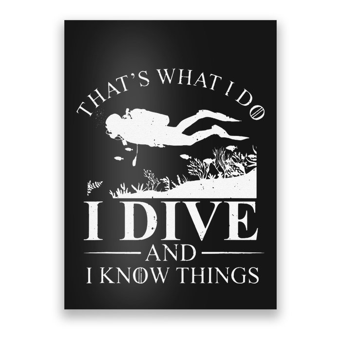 Funny I Dive And I Know Things Scuba Diver Gift Scuba Diving Poster