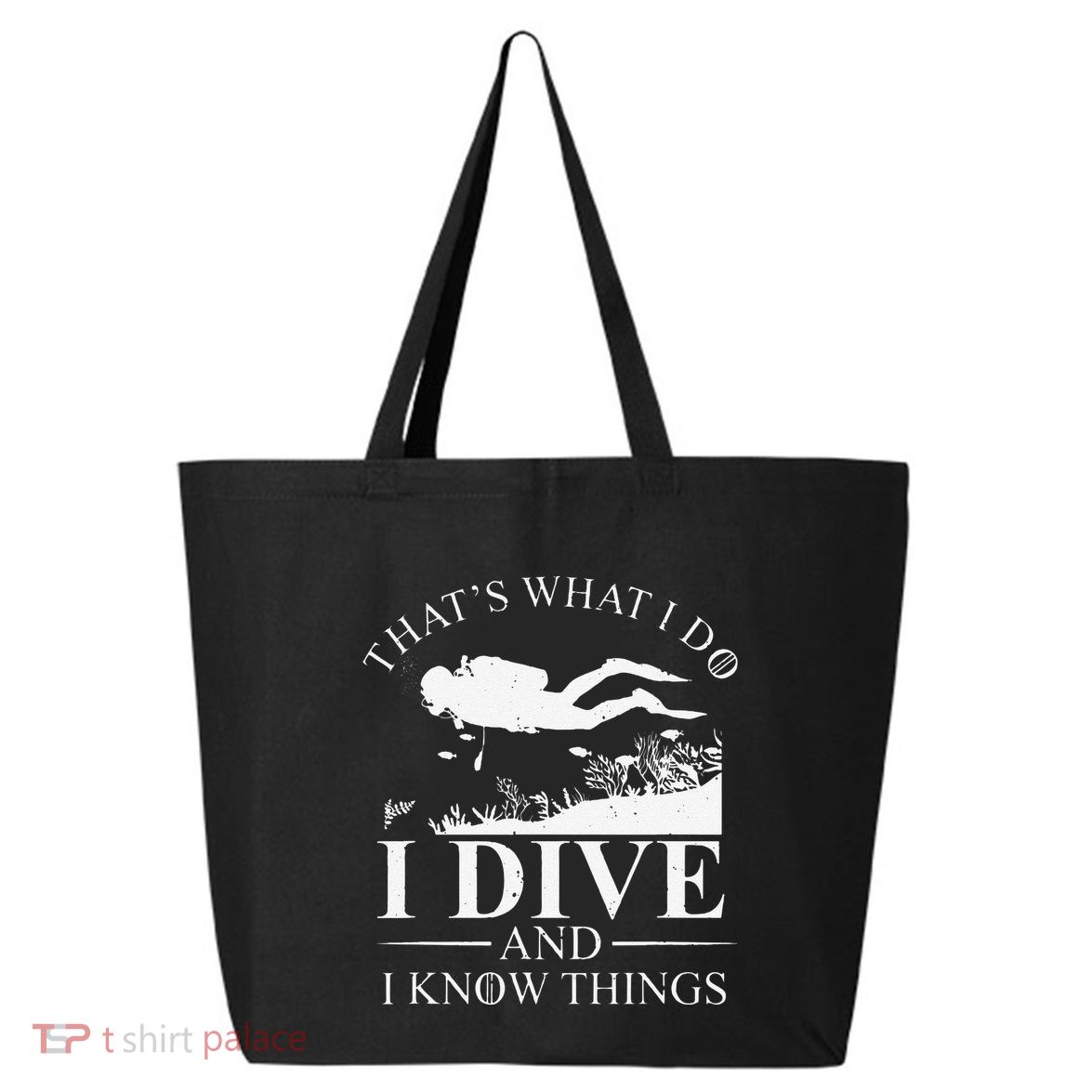 Funny I Dive And I Know Things Scuba Diver Gift Scuba Diving 25L Jumbo Tote