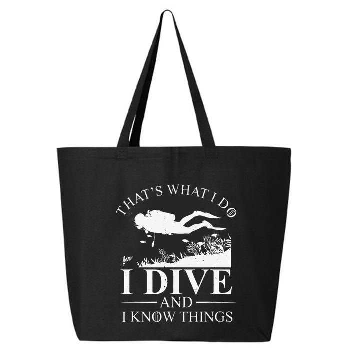 Funny I Dive And I Know Things Scuba Diver Gift Scuba Diving 25L Jumbo Tote