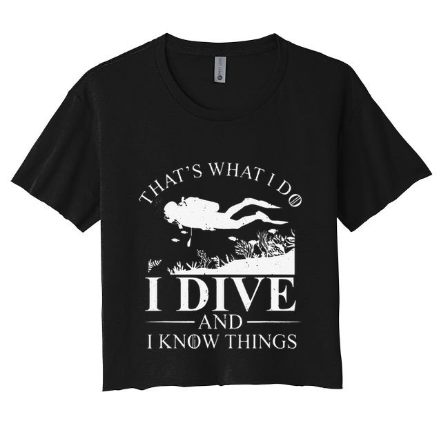 Funny I Dive And I Know Things Scuba Diver Gift Scuba Diving Crop Top