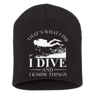 Funny I Dive And I Know Things Scuba Diver Gift Scuba Diving Short Acrylic Beanie