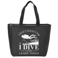 Funny I Dive And I Know Things Scuba Diver Gift Scuba Diving Zip Tote Bag