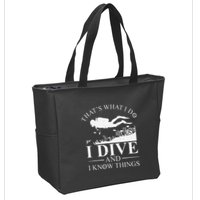 Funny I Dive And I Know Things Scuba Diver Gift Scuba Diving Zip Tote Bag