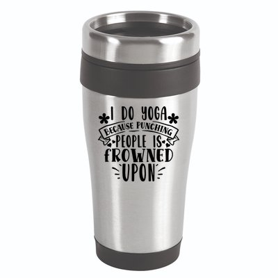 Funny I Do Yoga Because Punching People Is Frowned Upon Gift 16oz Travel Tumbler