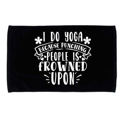 Funny I Do Yoga Because Punching People Is Frowned Upon Gift Microfiber Hand Towel