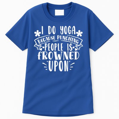 Funny I Do Yoga Because Punching People Is Frowned Upon Gift Tall T-Shirt