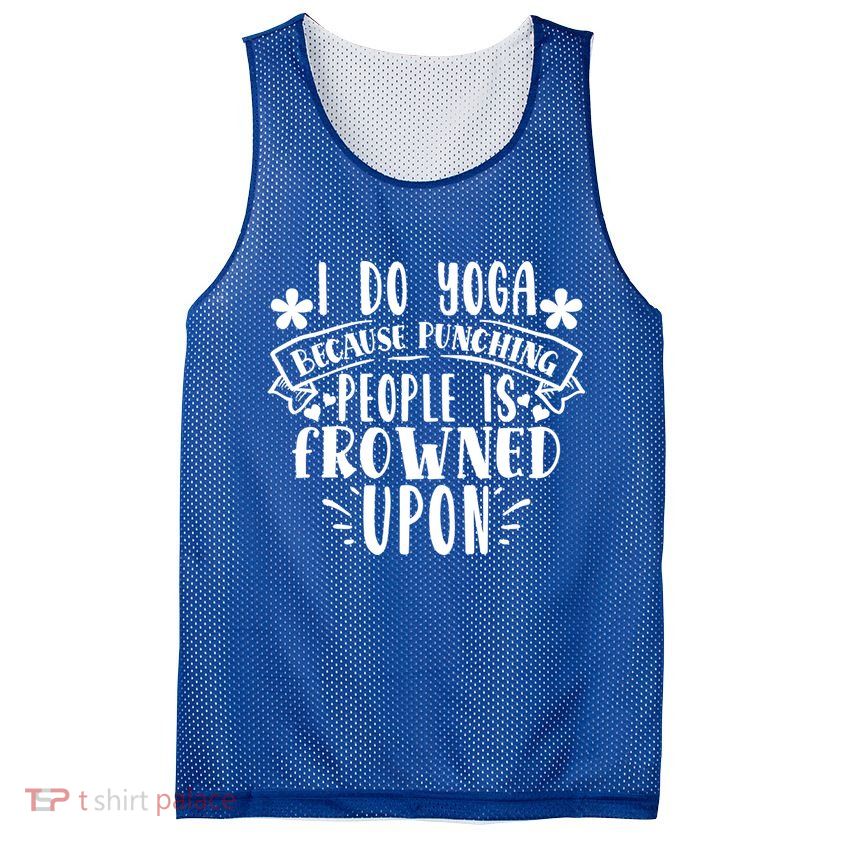 Funny I Do Yoga Because Punching People Is Frowned Upon Gift Mesh Reversible Basketball Jersey Tank
