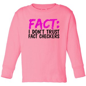 Fact I Don Trust Fact Checkers Funny Gift Toddler Long Sleeve Shirt