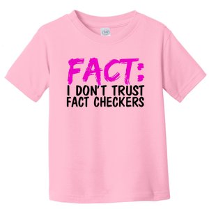 Fact I Don Trust Fact Checkers Funny Gift Toddler T-Shirt