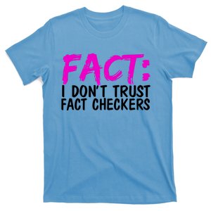 Fact I Don Trust Fact Checkers Funny Gift T-Shirt