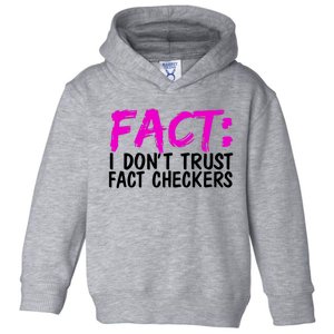 Fact I Don Trust Fact Checkers Funny Gift Toddler Hoodie