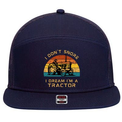 Funny I Don't Snore I Dream I'm A Tractor 7 Panel Mesh Trucker Snapback Hat