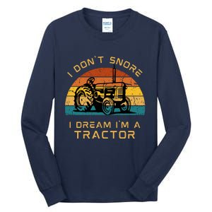 Funny I Don't Snore I Dream I'm A Tractor Tall Long Sleeve T-Shirt