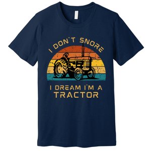 Funny I Don't Snore I Dream I'm A Tractor Premium T-Shirt