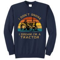 Funny I Don't Snore I Dream I'm A Tractor Tall Sweatshirt