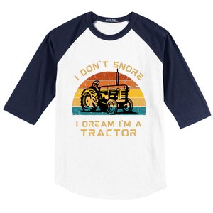 Funny I Don't Snore I Dream I'm A Tractor Baseball Sleeve Shirt