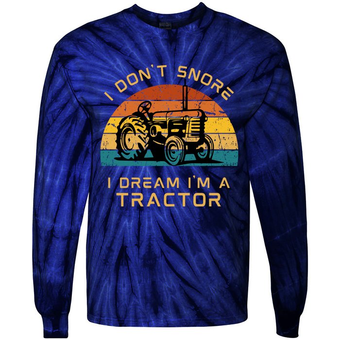 Funny I Don't Snore I Dream I'm A Tractor Tie-Dye Long Sleeve Shirt