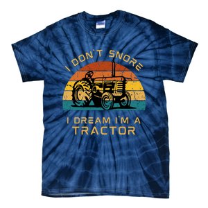 Funny I Don't Snore I Dream I'm A Tractor Tie-Dye T-Shirt