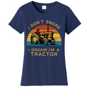 Funny I Don't Snore I Dream I'm A Tractor Women's T-Shirt