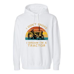 Funny I Don't Snore I Dream I'm A Tractor Garment-Dyed Fleece Hoodie