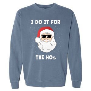 Funny I Do It For The Hos Funny Santa In Dark Sunglasses Gift Garment-Dyed Sweatshirt