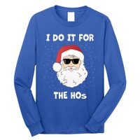 Funny I Do It For The Hos Funny Santa In Dark Sunglasses Gift Long Sleeve Shirt