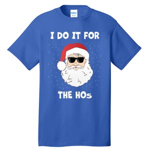 Funny I Do It For The Hos Funny Santa In Dark Sunglasses Gift Tall T-Shirt