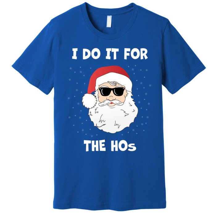 Funny I Do It For The Hos Funny Santa In Dark Sunglasses Gift Premium T-Shirt