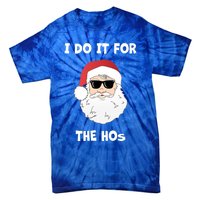 Funny I Do It For The Hos Funny Santa In Dark Sunglasses Gift Tie-Dye T-Shirt