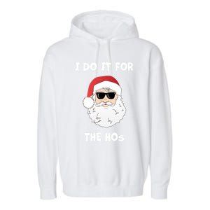 Funny I Do It For The Hos Funny Santa In Dark Sunglasses Gift Garment-Dyed Fleece Hoodie