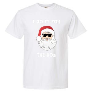 Funny I Do It For The Hos Funny Santa In Dark Sunglasses Gift Garment-Dyed Heavyweight T-Shirt