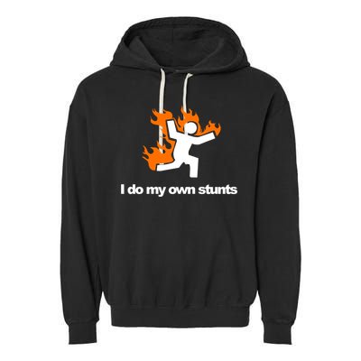 I do my own stunts funny figure on fire I do my own stunts Gift Garment-Dyed Fleece Hoodie