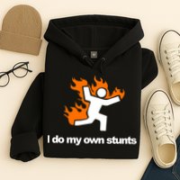 I do my own stunts funny figure on fire I do my own stunts Gift Hoodie