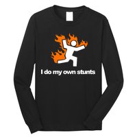 I do my own stunts funny figure on fire I do my own stunts Gift Long Sleeve Shirt