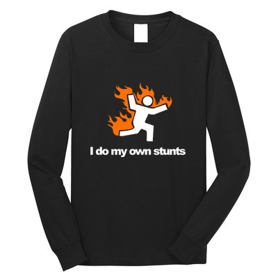 I do my own stunts funny figure on fire I do my own stunts Gift Long Sleeve Shirt