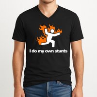 I do my own stunts funny figure on fire I do my own stunts Gift V-Neck T-Shirt