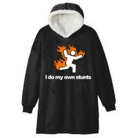 I do my own stunts funny figure on fire I do my own stunts Gift Hooded Wearable Blanket