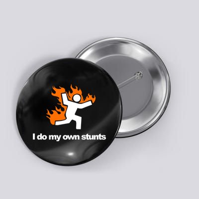 I do my own stunts funny figure on fire I do my own stunts Gift Button