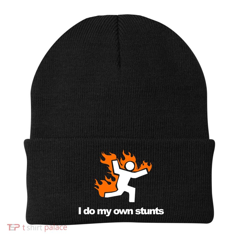 I do my own stunts funny figure on fire I do my own stunts Gift Beanie