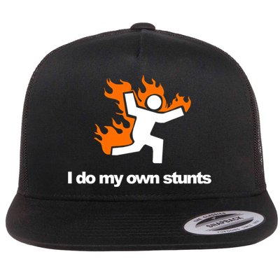 I do my own stunts funny figure on fire I do my own stunts Gift Flat Bill Trucker Hat