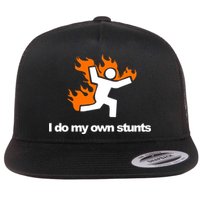 I do my own stunts funny figure on fire I do my own stunts Gift Flat Bill Trucker Hat