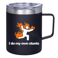 I do my own stunts funny figure on fire I do my own stunts Gift 12oz Stainless Steel Coffee Mug