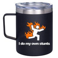 I do my own stunts funny figure on fire I do my own stunts Gift 12oz Stainless Steel Coffee Mug