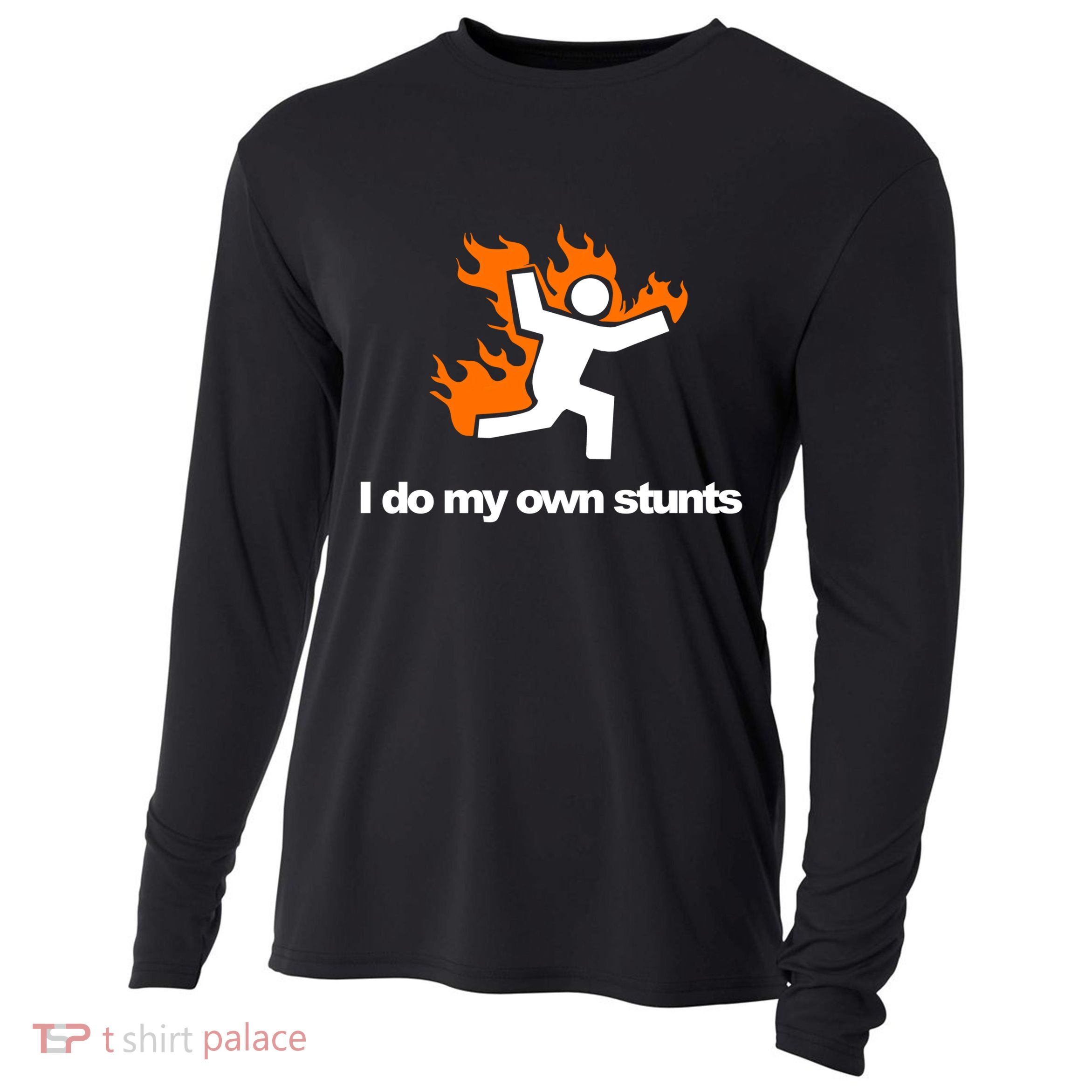 I do my own stunts funny figure on fire I do my own stunts Gift Cooling Performance Long Sleeve Crew