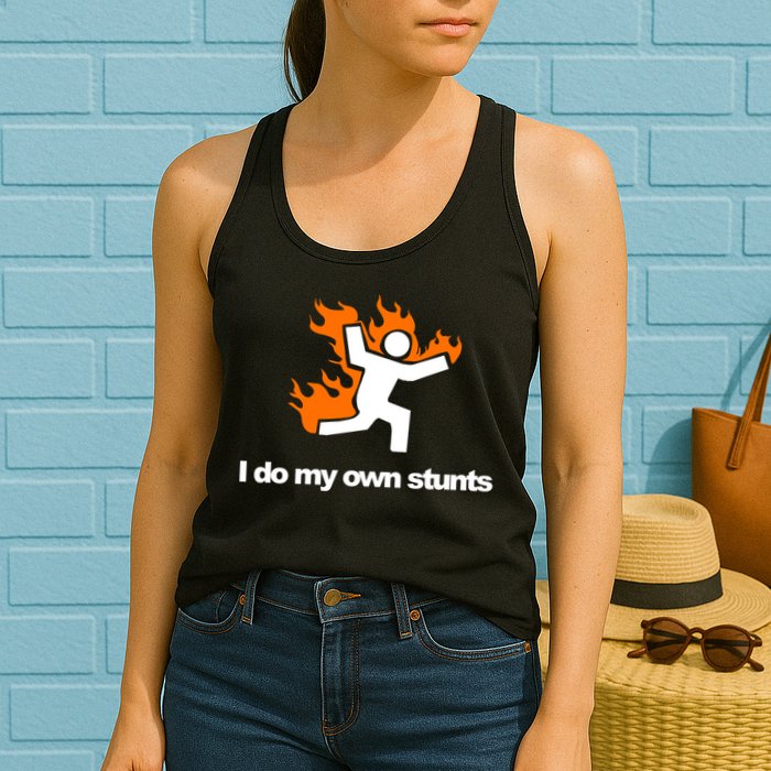 I do my own stunts funny figure on fire I do my own stunts Gift Womens Tank Top