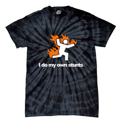 I do my own stunts funny figure on fire I do my own stunts Gift Tie-Dye T-Shirt