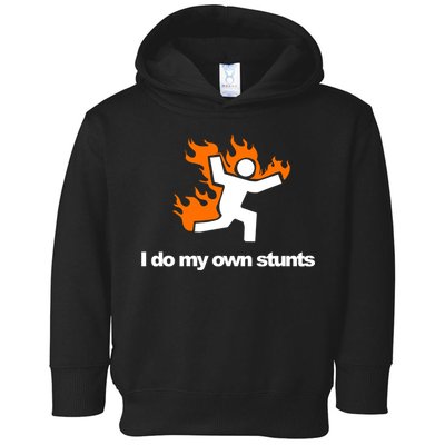 I do my own stunts funny figure on fire I do my own stunts Gift Toddler Hoodie