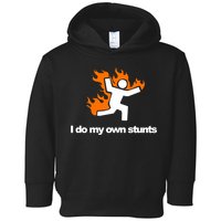 I do my own stunts funny figure on fire I do my own stunts Gift Toddler Hoodie