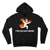 I do my own stunts funny figure on fire I do my own stunts Gift Tall Hoodie